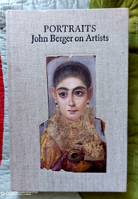 PORTRAITS: JOHN BERGER ON ARTISTS [HARDCOVER] EDITED BY TOM