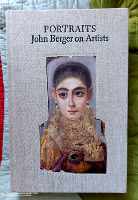 PORTRAITS: JOHN BERGER ON ARTISTS [HARDCOVER] EDITED BY TOM