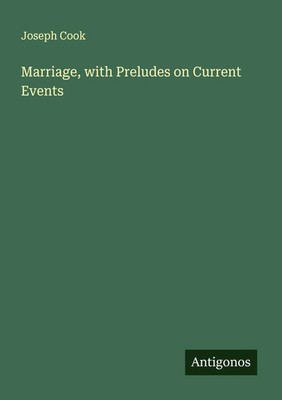 Joseph Cook | Marriage, with Preludes on Current Events | Taschenbuch | Englisch