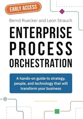 Enterprise Process Orchestration: Ein praktischer Leitfaden für Strategie, Teamstrukturen,