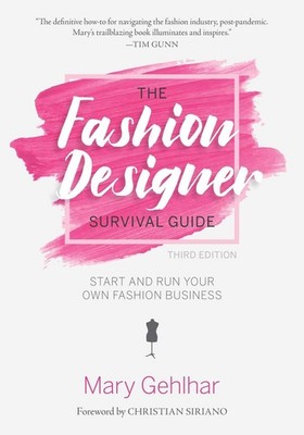 The Fashion Designer Survival Guide: Start and Run Your Own Fashion Business by 