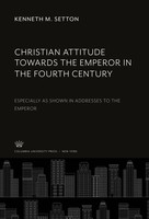 Kenneth M. Setton | Christian Attitude Towards The Emperor in The Fourth Century