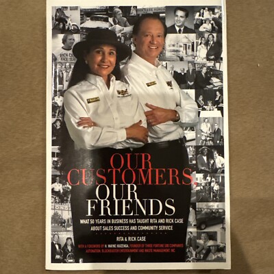 Our Customers, Our Friends : What 50 Years in Business Has Taught Rita and Rick
