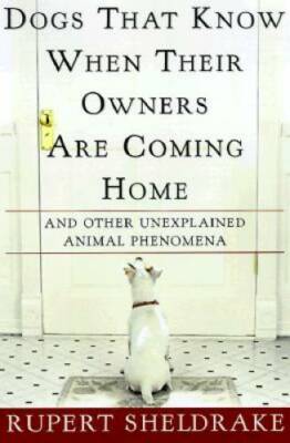 Dogs That Know When Their Owners Are Coming Home: And Other Unexplai - VERY GOOD
