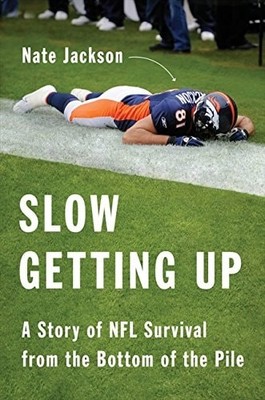 Slow Getting Up: A Story of NFL Survival from the Bottom of the Pile by Jackson,