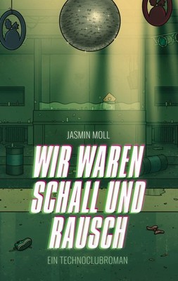 Wir waren Schall und Rausch Jasmin Moll