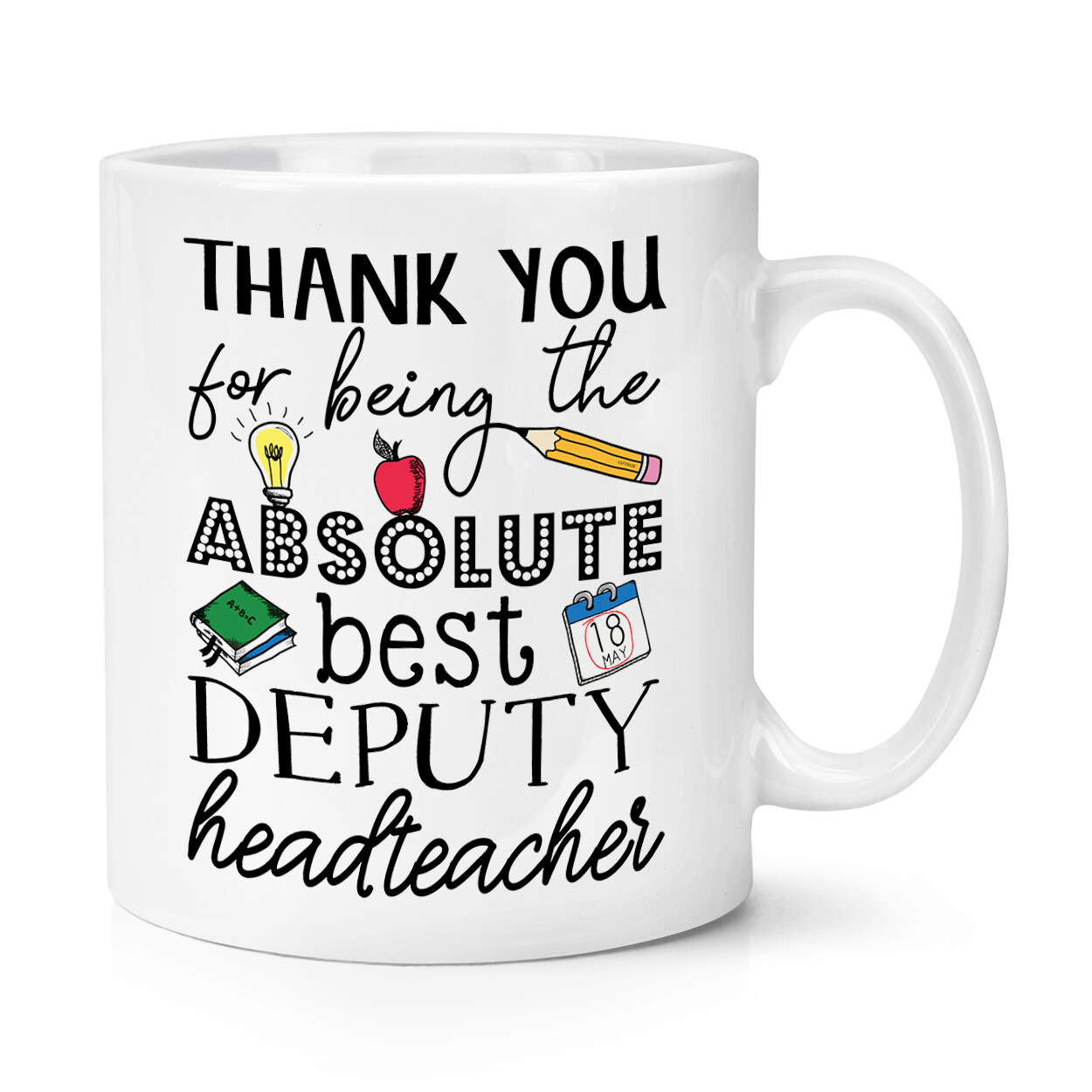 Thank You For Being The Absolute Best Deputy Headteacher 10oz Mug Cup Gift Best