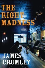 The Right Madness - Hardcover By Crumley, James - GOOD