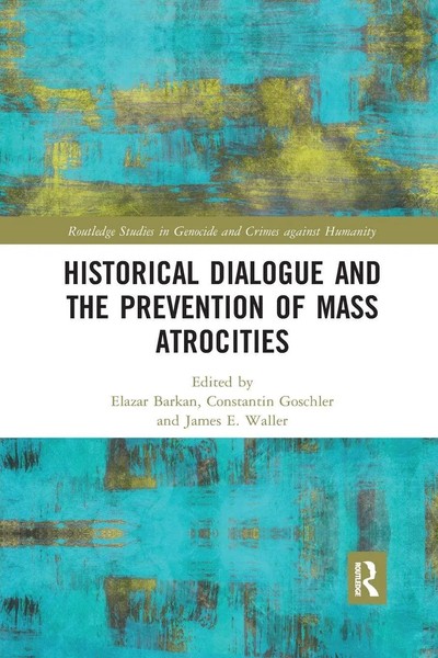 Historical Dialogue And The Prevention Of Mass Atrocities Elazar Barkan (U. A.)-image