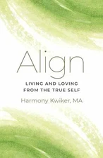 Align: Living and Loving from the - Paperback, by Kwiker Harmony - Acceptable