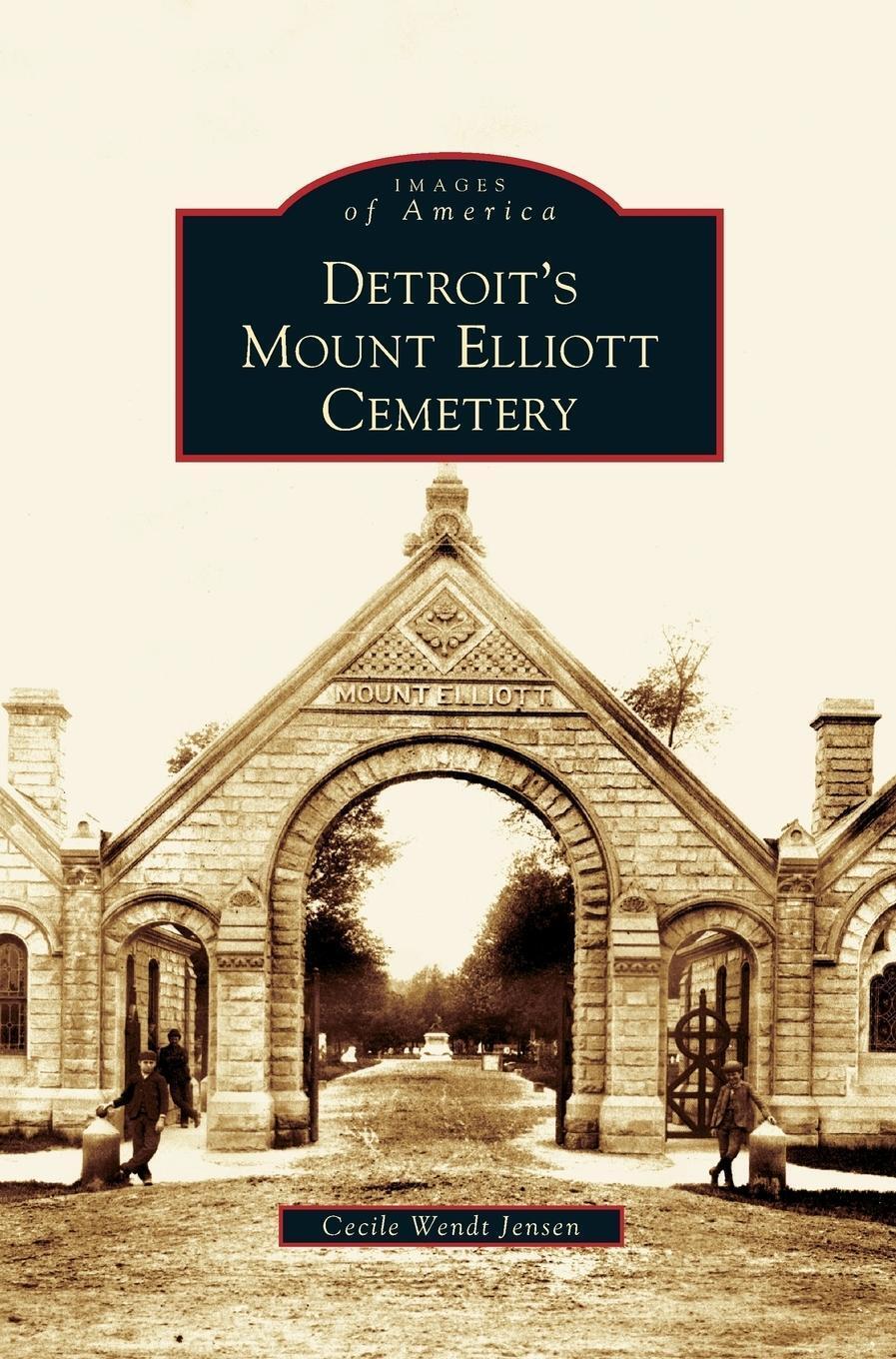 Cecile Wendt Jensen | Detroit's Mount Elliott Cemetery | Buch |