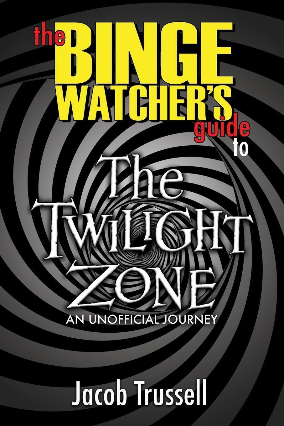Thumbnail - The Binge Watcher's Guide To The Twilight Zone Jacob Trussell