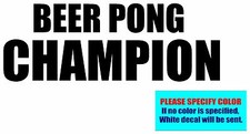 BEER PONG CHAMPION Vinyl decal sticker Graphic Die Cut 7"
