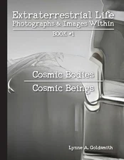 Extraterrestrial Life: Photographs & Images Within [Book #1: Cosmic Bodies/Cosmi