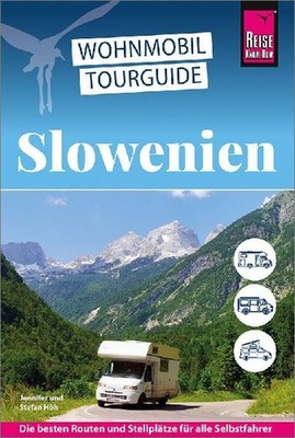 Reise Know-How Wohnmobil-Tourguide Slowenien: Die schönsten Routen durch Slowen
