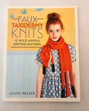 Faux Taxidermy Knits 15 Wild Animal Knitting Patterns by Louise Walker Like New