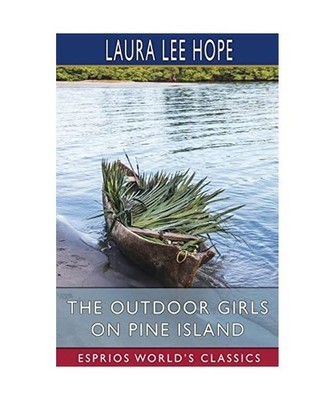 The Outdoor Girls on Pine Island [Esprios Classics], Laura Lee Hope