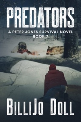 Predators A Peter Jones Survival Novel, Book 7 - Paperback NEW Billijo Doll 09/1
