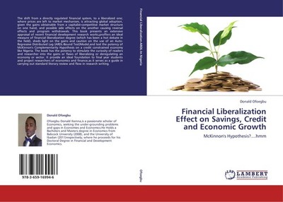 Financial Liberalization Effect on Savings, Credit and Economic Growth Donald Of