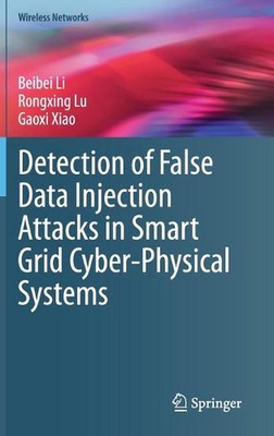 Detection of False Data Injection Attacks in Smart Grid Cyber-Physical Systems b