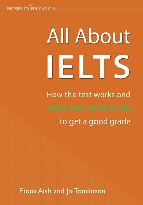 ALL ABOUT IELTS How the test works, what you need to do to get a good grade @NEW