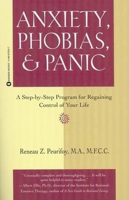 Anxieties, Phobias and Panic: A Step by Step Pr... by Peurifoy, Reneau Paperback