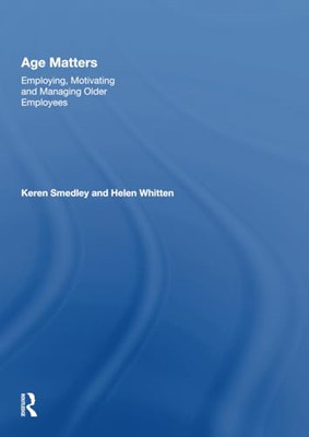 Age Matters: Employing, Motivating and Managing Older E -  NEW Keren Smedley 202