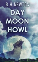 B. H. Newton | Day Moon Howl | Buch | Englisch (2022) | Gebunden | Next Chapter