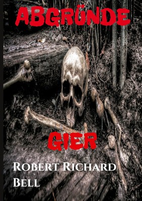 Robert Richard Bell | ABGRÜNDE - Gier | Buch | Deutsch (2021) | Thriller/Krimi