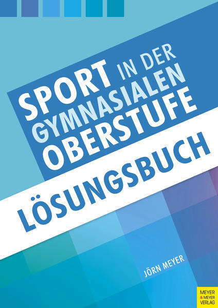 Thumbnail - Sport In Der Gymnasialen Oberstufe: Lösungsbuch | Jörn Meyer | 2020 |