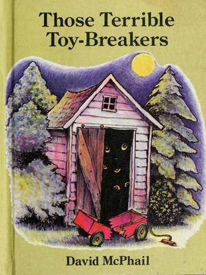 Those Terrible Toy-Breakers by McPhail, David M.