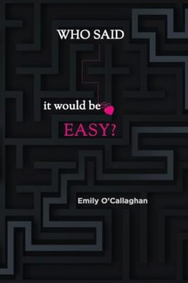 Emily O'Callagha - Who said it would be easy - New Paperback - X555z