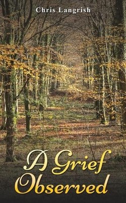 A Grief Observed, Chris Langrish