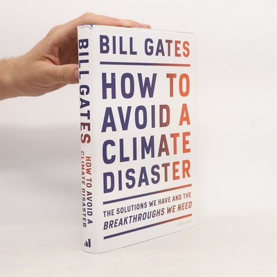 How to avoid a climate disaster : the solutions we have and the...