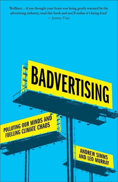 Badvertising : Polluting Our Minds And Fuelling Climate Chaos Andrew Simms - Image 4