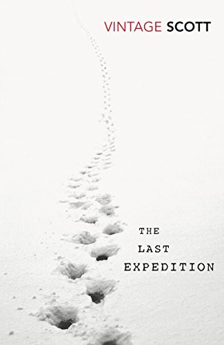 The Last Expedition (Vintage Classics),R. F. Scott, Ranulph Fien