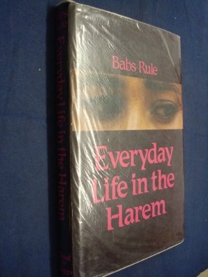 EVERYDAY LIFE IN THE HAREM By Babs Rule - Hardcover *Excellent Condition*