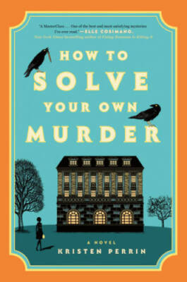 How to Solve Your Own Murder: A Novel (Castle Knoll Files, 1) - VERY GOOD