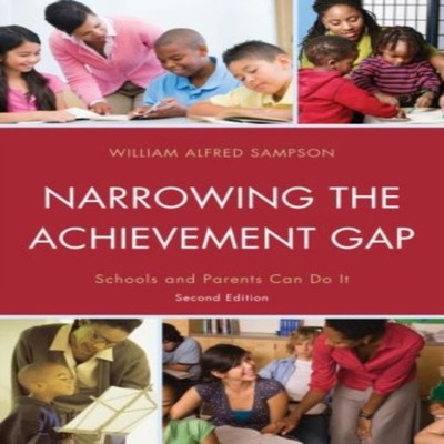 Narrowing the Achievement Gap Schools and Parents Can Do It Willi