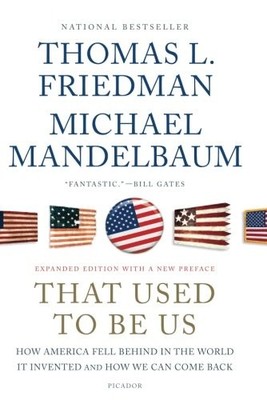 That Used to Be Us: How America Fell Behind in the World It Invented and How We