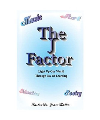 The J Factor: Light Up Our World Through Joy Of Learning: Light Up Our World Thr