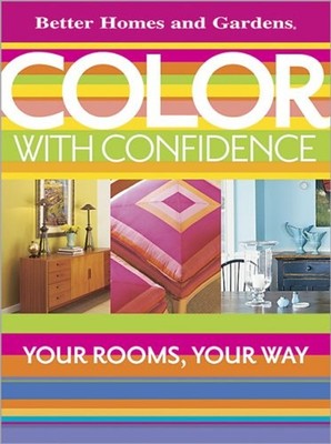 Color with Confidence : Your Rooms, Your Way Paperback