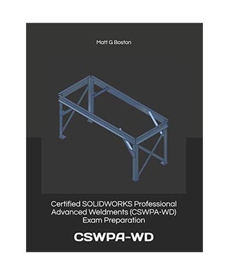 Certified SOLIDWORKS Professional Advanced Weldments (CSWPA-WD) Exam Preparation