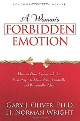 A Woman's Fobidden Emotion : How to Own, Express and Use Your Ang