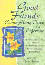 Good Friends Come Along Once in a Lifetime by Blue Mountain Arts