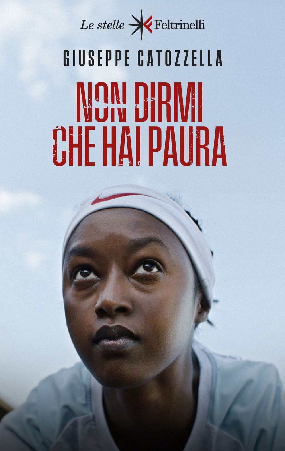 Libri Giuseppe Catozzella - Non Dirmi Che Hai Paura