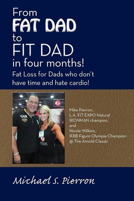 From Fat Dad to Fit Dad in Four Months! Michael S. Pierron Taschenbuch Englisch