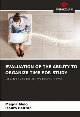 EVALUATION OF THE ABILITY TO ORGANIZE TIME FOR STUDY Magda Melo (u. a.) Buch