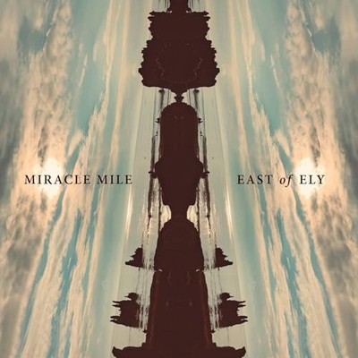 Miracle Mile - East of Ely - neue Vinyl Schallplatte - 94 - A11501z