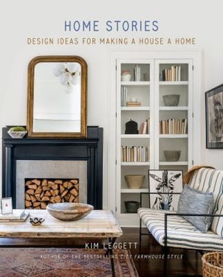 Home Stories : Design Ideas for Making a House a Home Hardcover K